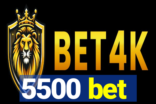 5500 bet